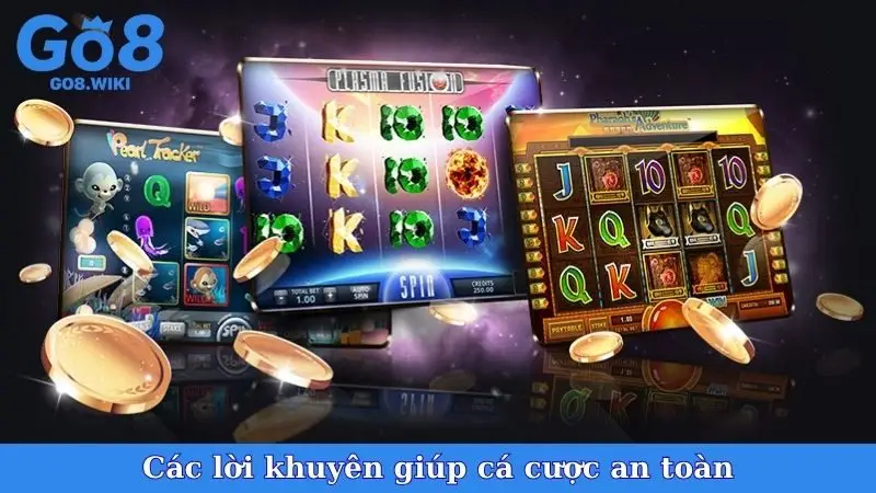 Các lời khuyên giúp cá cược an toàn