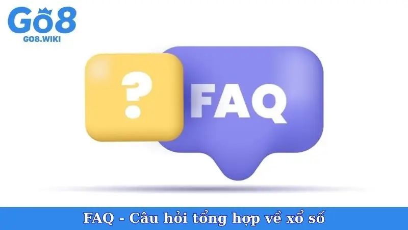 FAQ - Câu hỏi tổng hợp về xổ số
