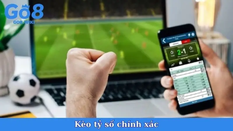 Kèo Tỷ Số Chính Xác