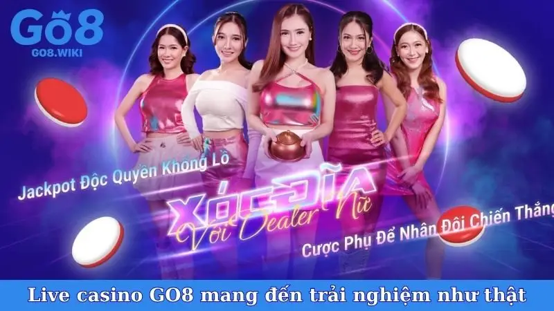 Live casino GO8 mang đến trải nghiệm như thật