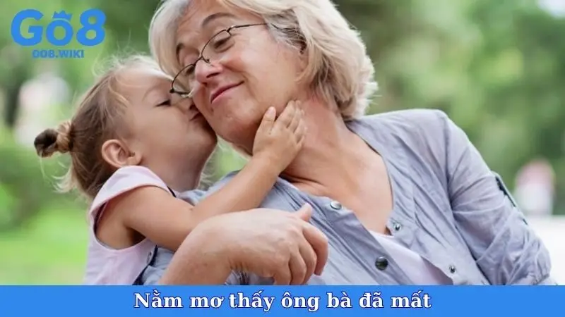 Nằm Mơ Thấy Ông Bà Đã Mất