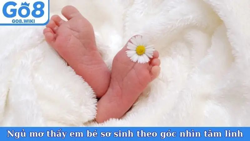 Ngủ mơ thấy em bé sơ sinh theo góc nhìn tâm linh