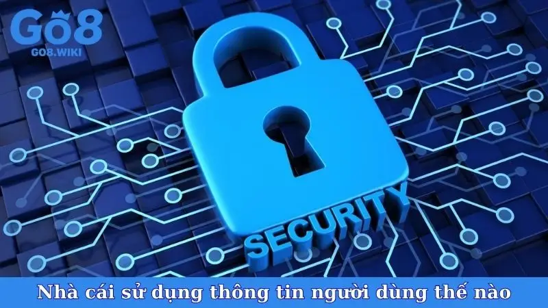 Nhà cái sử dụng thông tin người dùng thế nào