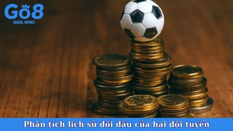 Phân tích lịch sử đối đầu của hai đội tuyển