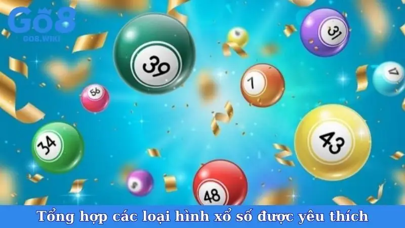 Tổng hợp các loại hình xổ số được yêu thích