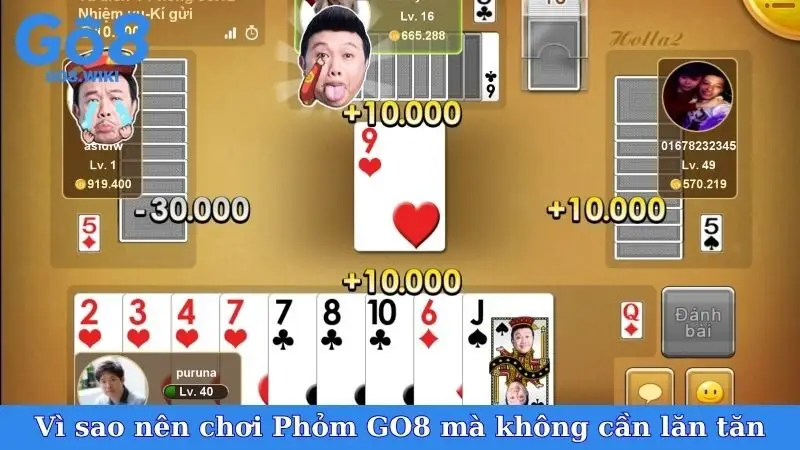 Vì sao nên chơi Phỏm GO8 mà không cần lăn tăn