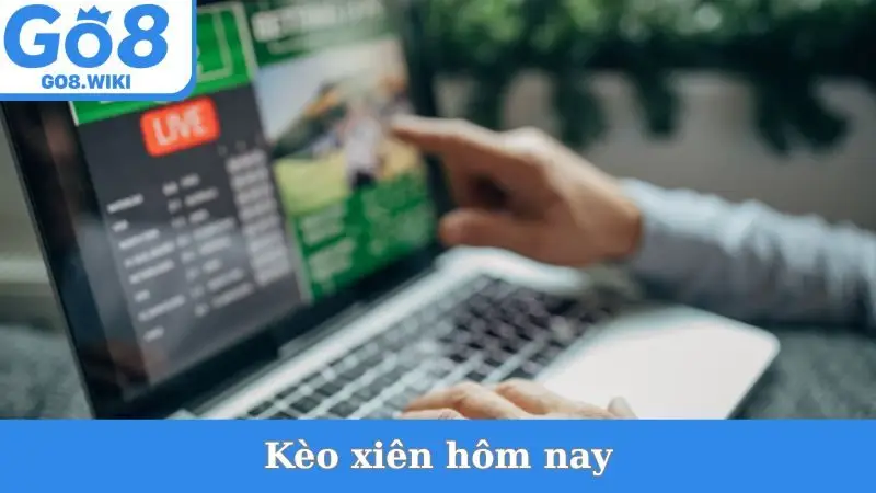 Kèo Xiên Hôm Nay