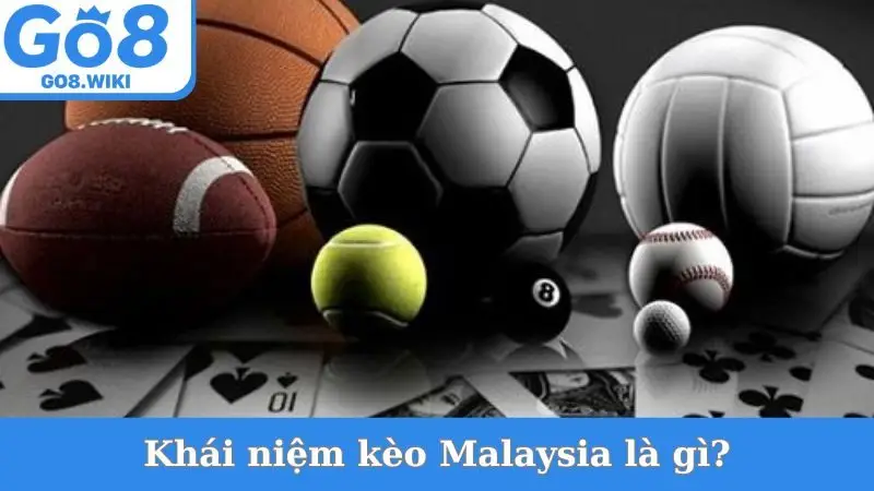 Khái niệm kèo Malaysia là gì?